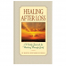 Healing After Loss: A Daily Journal for Working Through Grief by Martha Whitmore Hickman