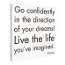 Go confidently in the direction of your dreams! Quotable Canvas