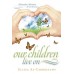 Miraculous Moments For The Bereaved - Our Children Live On