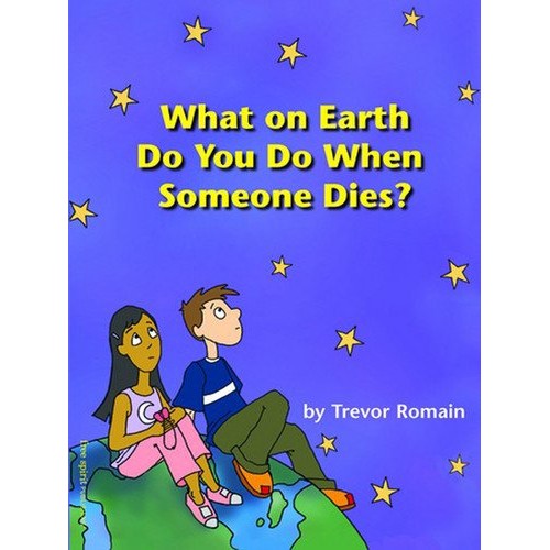 What on Earth Do You Do When Someone Dies? 