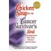 Chicken Soup for the Cancer Survivor's Soul.  