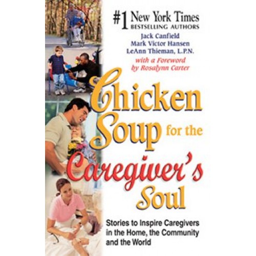 Chicken Soup For The Caregiver's Soul 