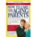 How To Care For Aging Parents 