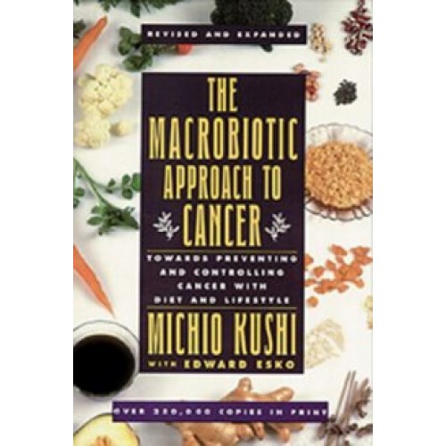 The Macrobiotic Approach To Cancer 
