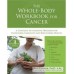 The Whole Body Workbook for Cancer 
