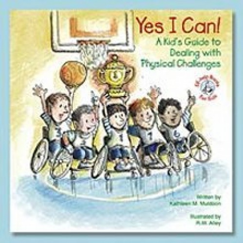 Yes I Can! A Kid's Guide to Dealing with Physical Challenges 